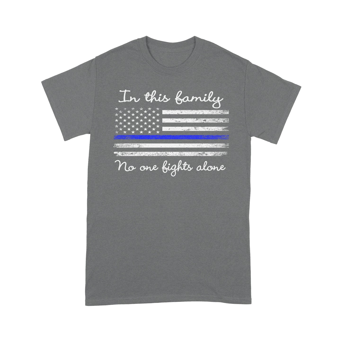 In This Family No One Fights Alone Policeman T-shirt Special Gift