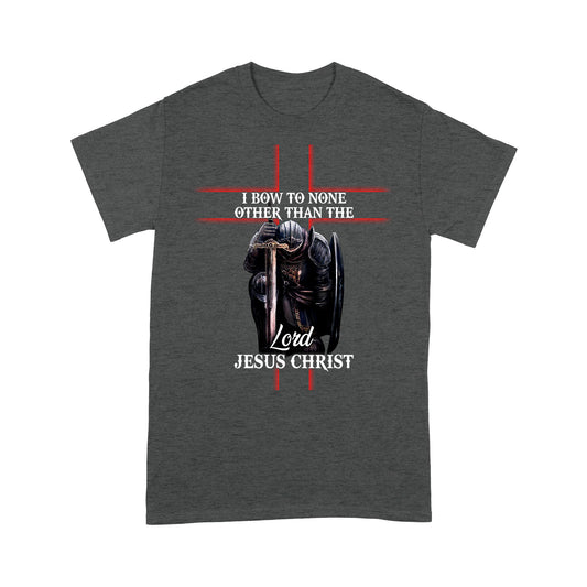 I Bow To None Other Than Lord-Jesus Christ Standard T-shirt TA