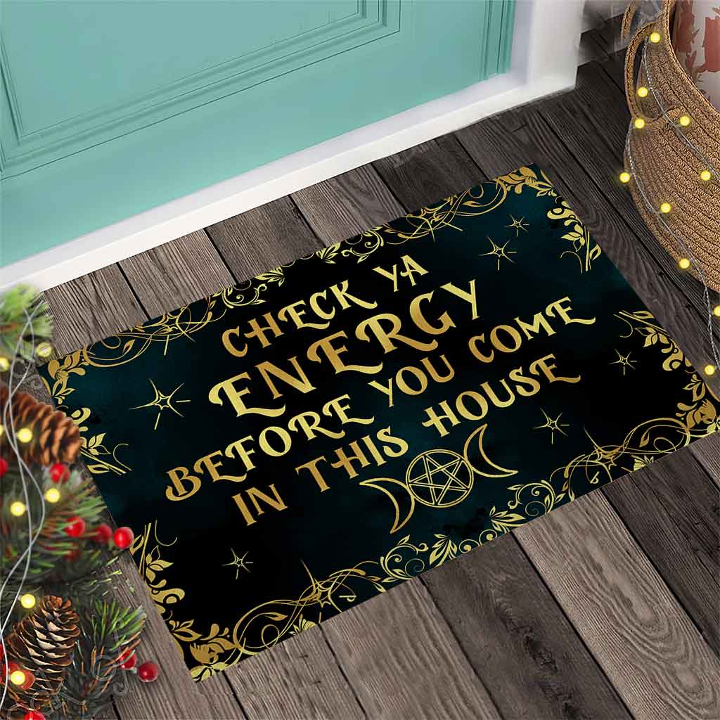 Check Ya Energy Before You Come In This House - Witch Doormat Welcome Mat, Best Gift For Home Decoration