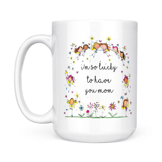 Best Gift For Mom White Mug I'm So Lucky To Have You