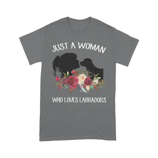 Dog T-shirt Just A Woman Who Loves Labradors