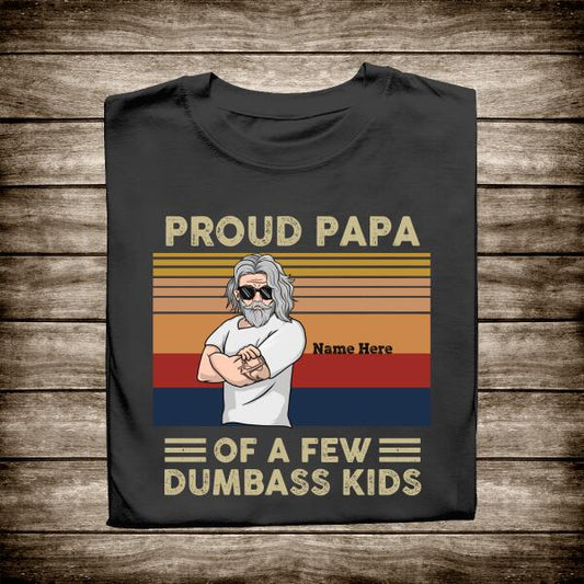 Personalized T shirt Proud Papa Of A Few Dumbass Kids - Amazing gift for Father's day