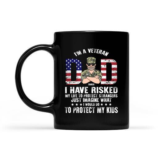 I'm A Veteran Dad I Have Risked My Life To Protect Strangers Just Image What I Would Do To Protect My Kids Personalized T-Shirt, Best Gifts For Veterans Occasion