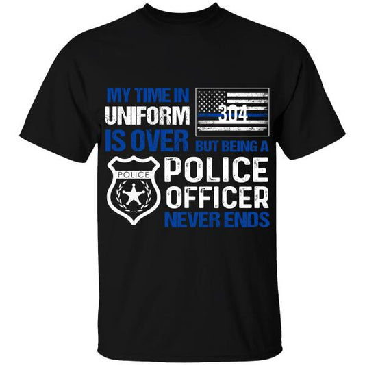 My Time In Uniform Is Over Personalized Police Thin Blue Line T-Shirt, Best Gifts For Police Officers