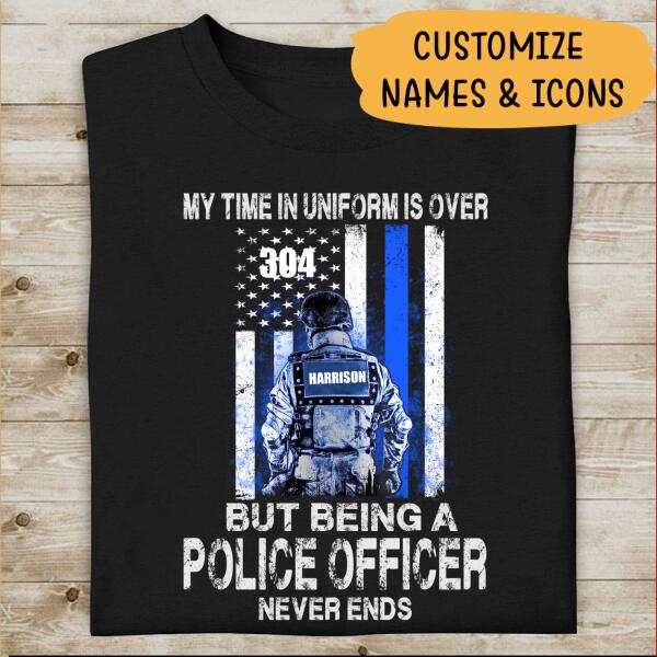My Time In Uniform Is Over Thin Blue Line Flag K9 Unit Police Officer Suit Personalized Thin Blue Line T-Shirt, Best Gifts For Police Officers