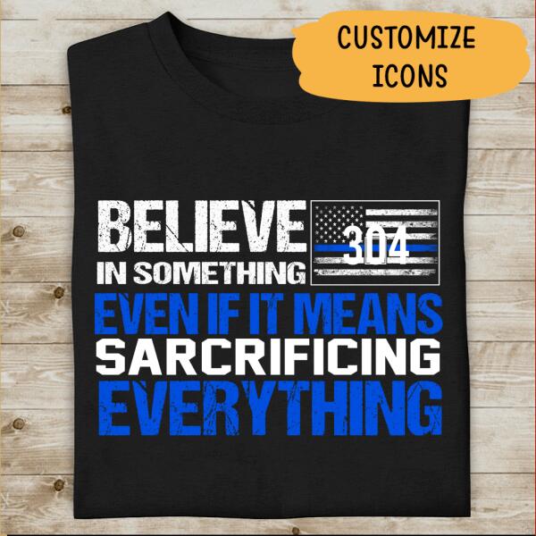 Police Believe In Something Thin Blue Line Personalized Police T-Shirt, Best Gifts For Police Officers