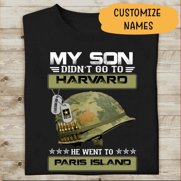 My Son Didn't Go To Harvard, He Went To Paris Island Personalized T-shirt, Best Gift For Military