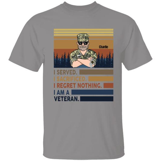 I Served I Sacrified I Regret Nothing Personalized T-shirt For Dad Grandpa Papa Veteran Shirt Amazing Gift