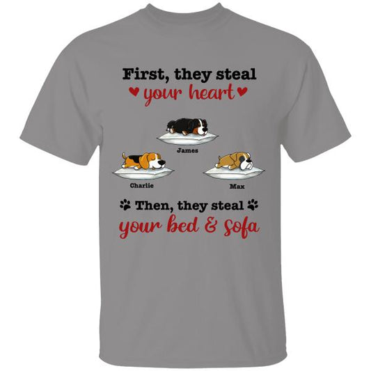 First They Steal Your Dog Then They Steal Your Bed And Sofa Personalized T-shirt FOr Dog Lover
