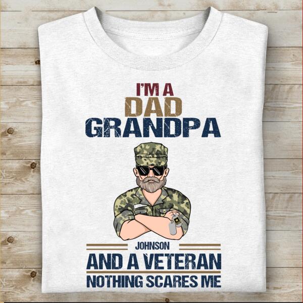 I'm A Dad, Grandpa, And A Veteran Nothing Scares Me Personalized T-shirt For Dad Papa Grandpa