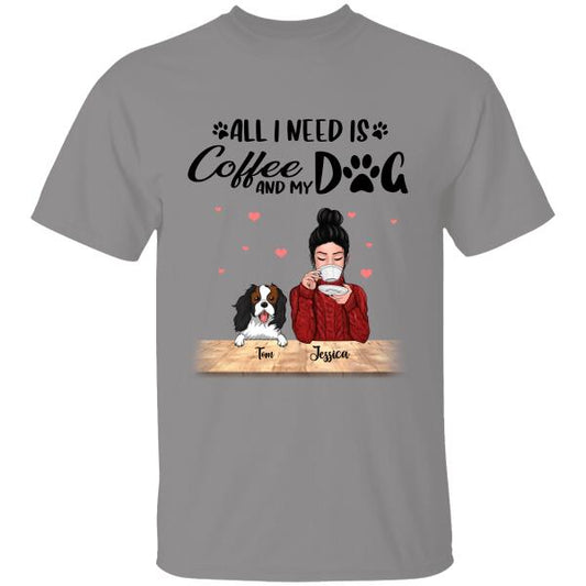 All I Need Is Coffe And my Dog Personalized T-Shirt, Gift For Mom And Dog Lovers