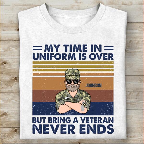 My Time In Uniform Is Over But Bring A Veteran Never Ends Personalized T-shirt, Best Gift For Firefighter
