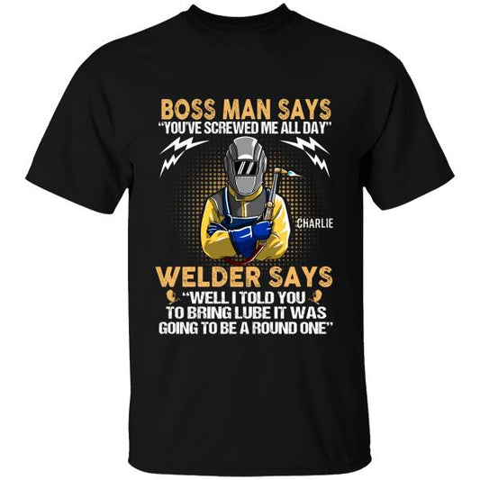 Welder Says Well I Told You To Bring Lube
It Was Going To Be A Round One Personalized T-shirt, Best Gift For Dad And Welder