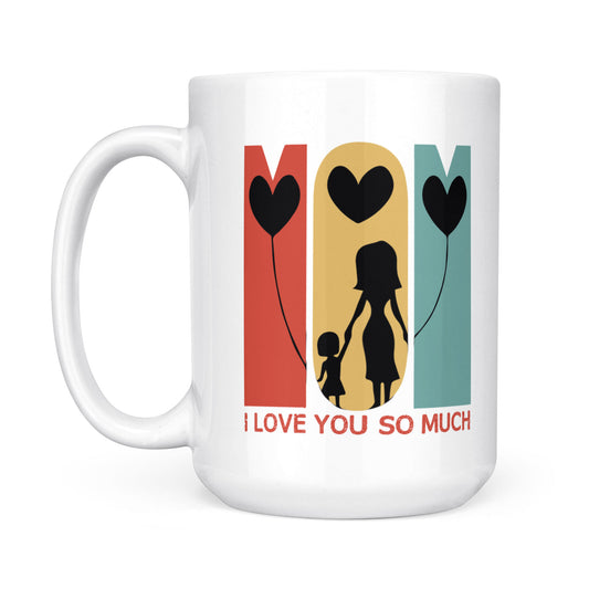 Best Gift For Mother White Mug I Love You So Much