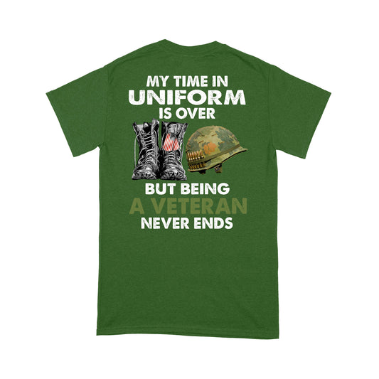 My Time In Uniform Is Over But Being A Veteran Never Ends T-shirt Special Gift For Dad Papa Grandpa Back Print