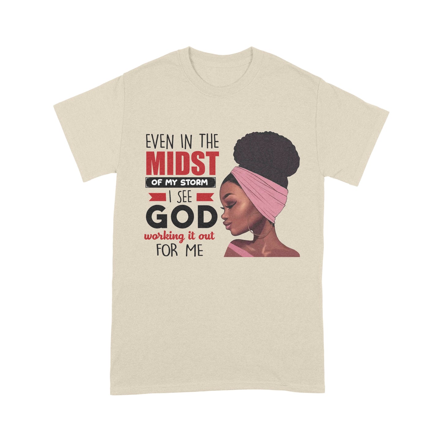 Even In The Midst Of My Storm Special Black Girl T-shirt