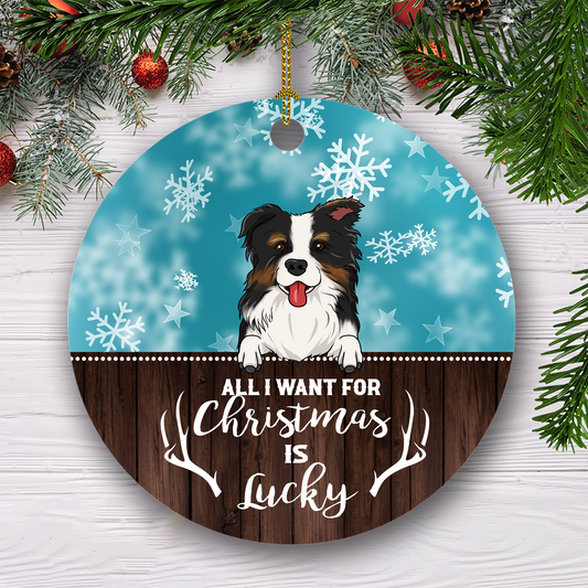 All I Want For Christmas Customized Dog Breeds Circle Ornament, Christmas Gifts For Dog Lovers