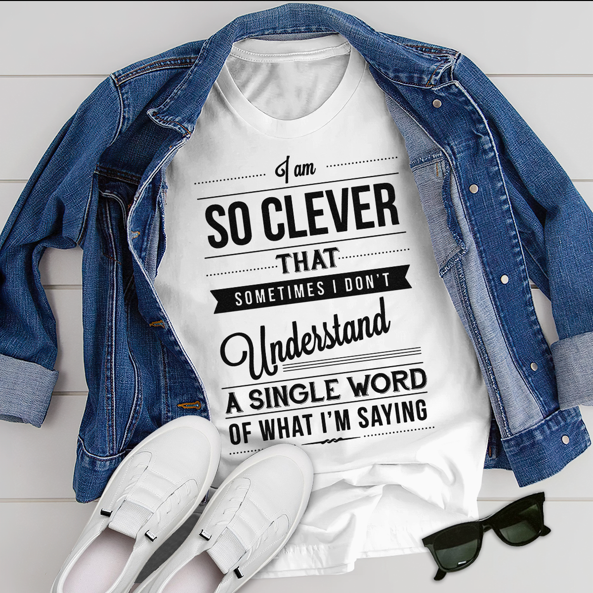 I am so clever that sometimes i do not understand a single word of what i am saying T-Shirt