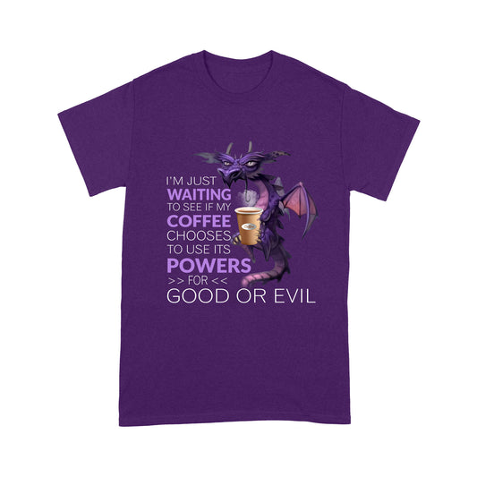 Dog I'm Just Waiting To See If My Coffee Chooses To Use Its Powers Standard T-shirt HG