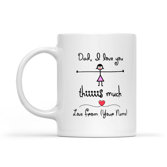 Best Gift For Dad Custom Name White Mug I Love You This Much