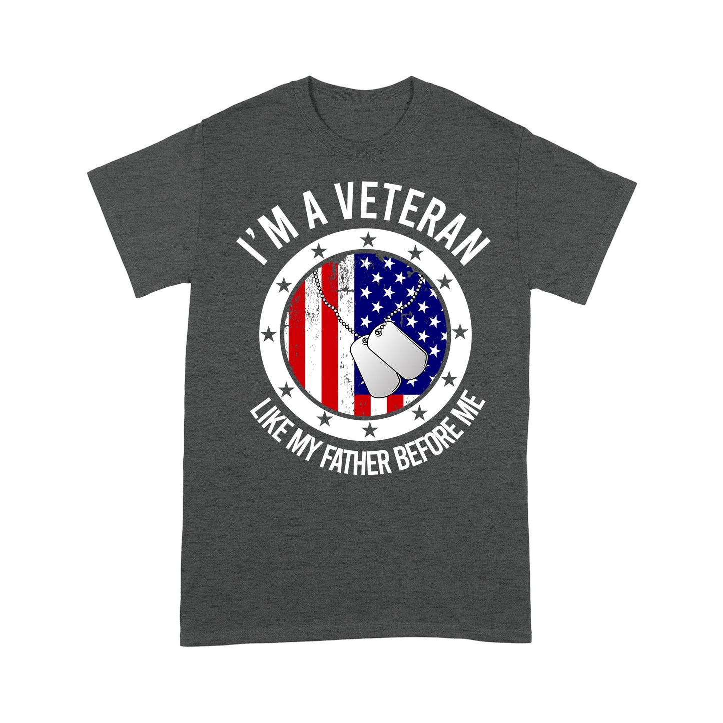 I'm A Veteran Like My Father Before Me T-shirt Special Gift
