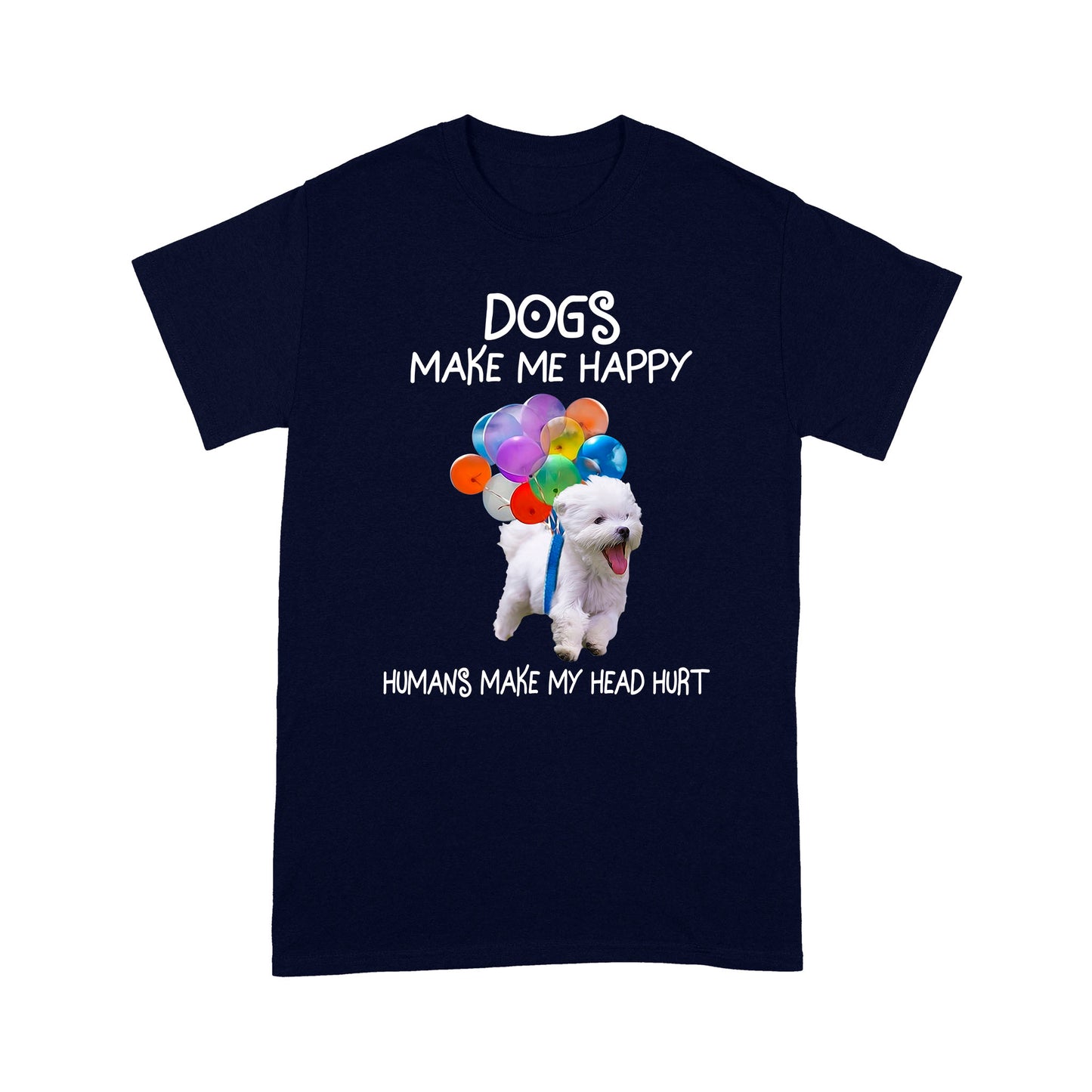 Dogs Make Me Happy T shirt TP