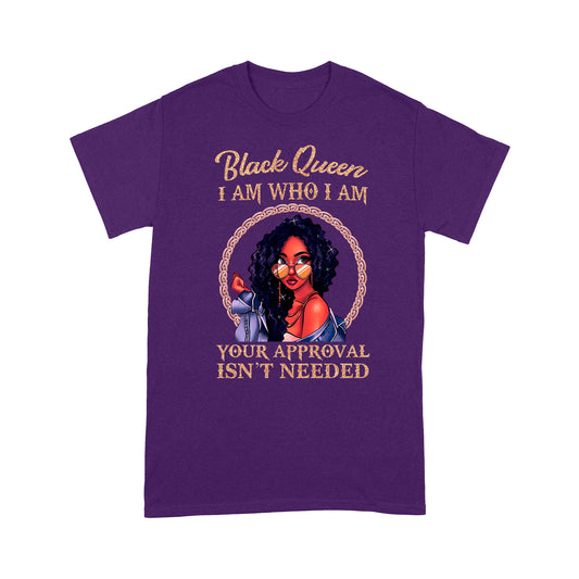 Black Queen I Am Who I Am Black Girl Standard T-Shirt Amazing Gift