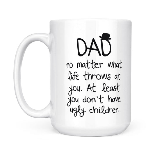 White Mug Dad No Matter What Life Throws At You