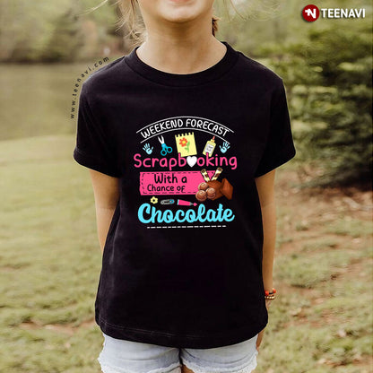 Weekend Forecast Scrapbooking With A Chance Of Chocolate T-Shirt