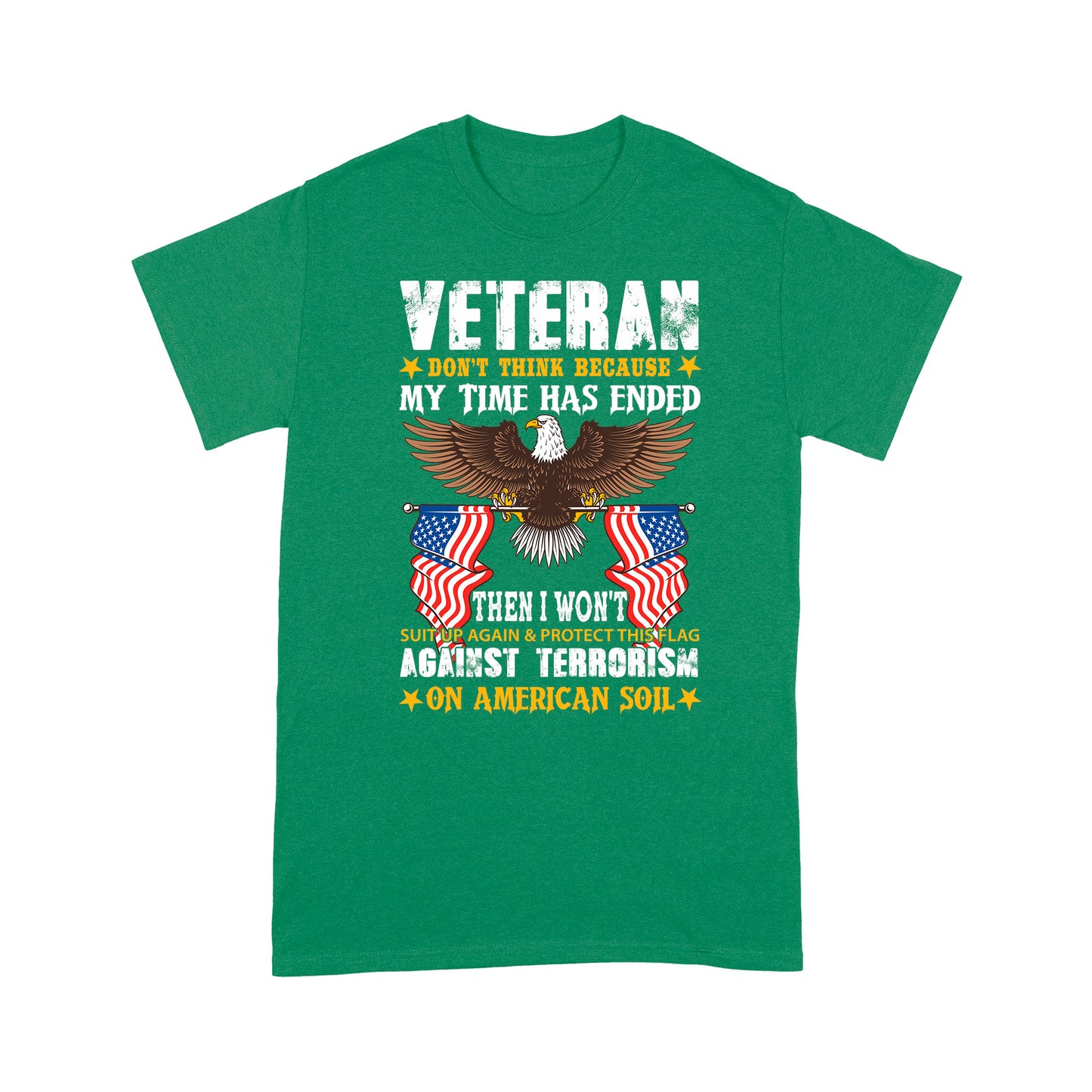 Don't Think My Time Has Endedn Veteran Standard T-Shirt Amazing Gift For Dad Papa Grandpa