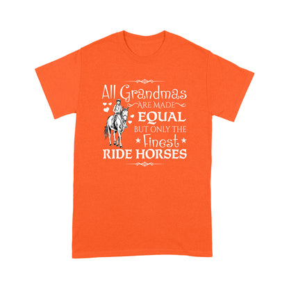 Horse T-shirt All Grandmas Are Made Equal But Only The Finest Ride Horse MEI