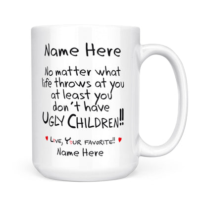 Best Gift For Mom Or Dad Personalized White Mug You Don't Have Ugly Children