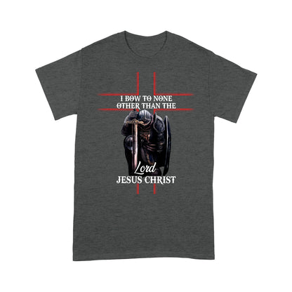 I Bow To None Other Than Lord-Jesus Christ Standard T-shirt TA