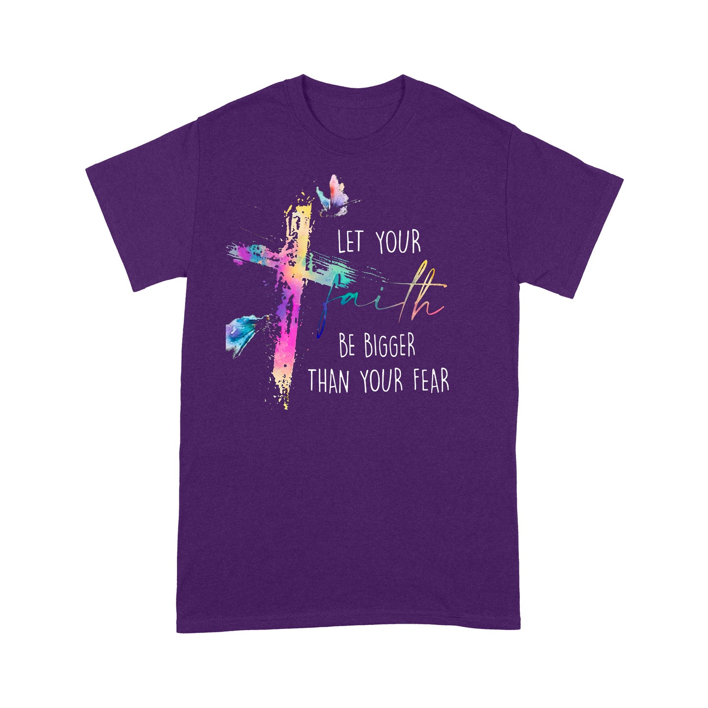 Let your Faith be Bigger than your Fear Christian T-Shirt