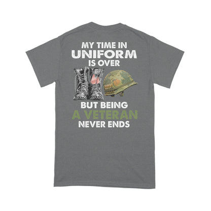 My Time In Uniform Is Over But Being A Veteran Never Ends T-shirt Special Gift For Dad Papa Grandpa Back Print