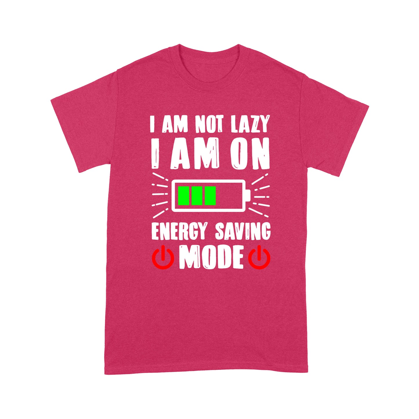 I am not lazy I am on Energy Saving Mode T-Shirt