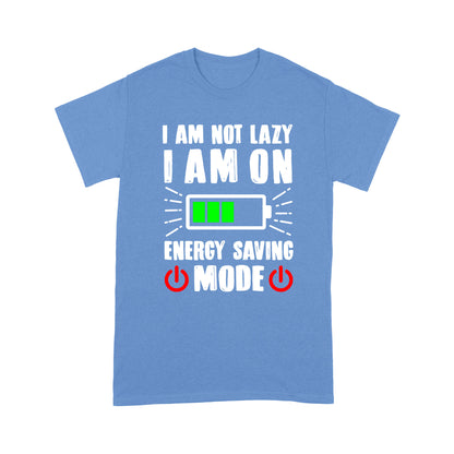I am not lazy I am on Energy Saving Mode T-Shirt