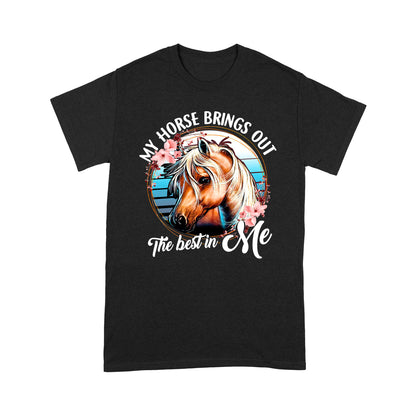 Horse T-shirt My Horse Brings Out The Best In Me MEI