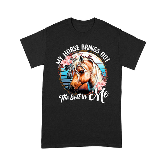 Horse T-shirt My Horse Brings Out The Best In Me MEI