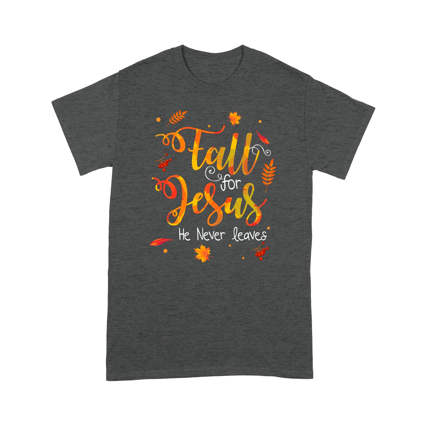 Fall For Jesus He Never Leaves Best Gift For Friends