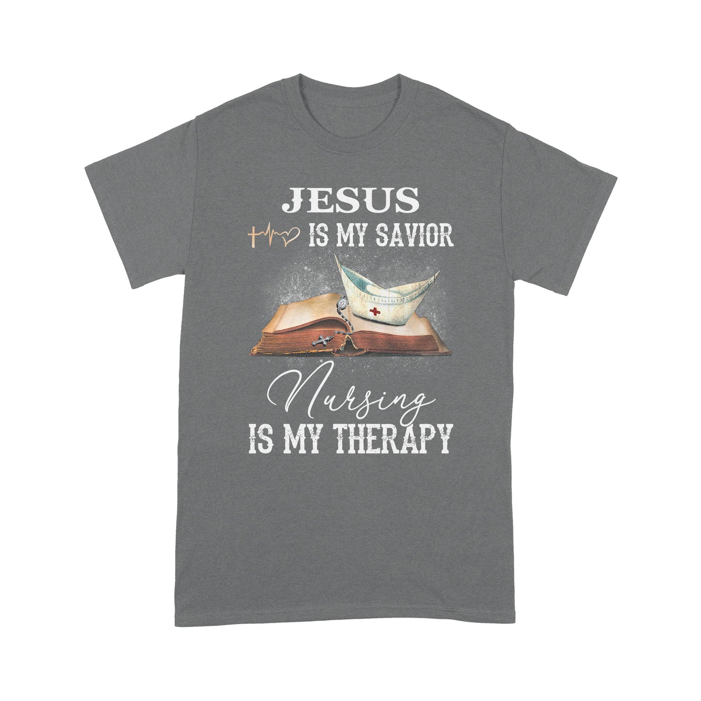 Jesus Is My Savior Nursing Is My Therapy Standard T-Shirt