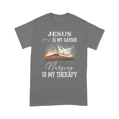 Jesus Is My Savior Nursing Is My Therapy Standard T-Shirt