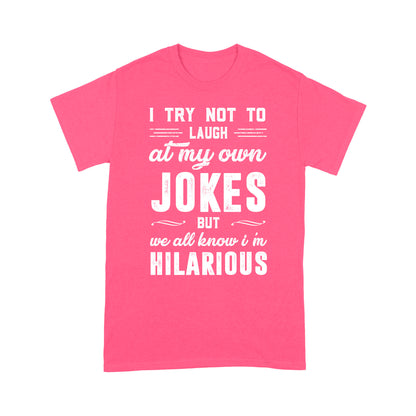 I try not to laugh at my own Jokes T-Shirt