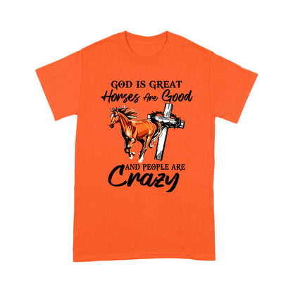Horse T-shirt God Is Great Horses Are Good And People Are Crazy MEI