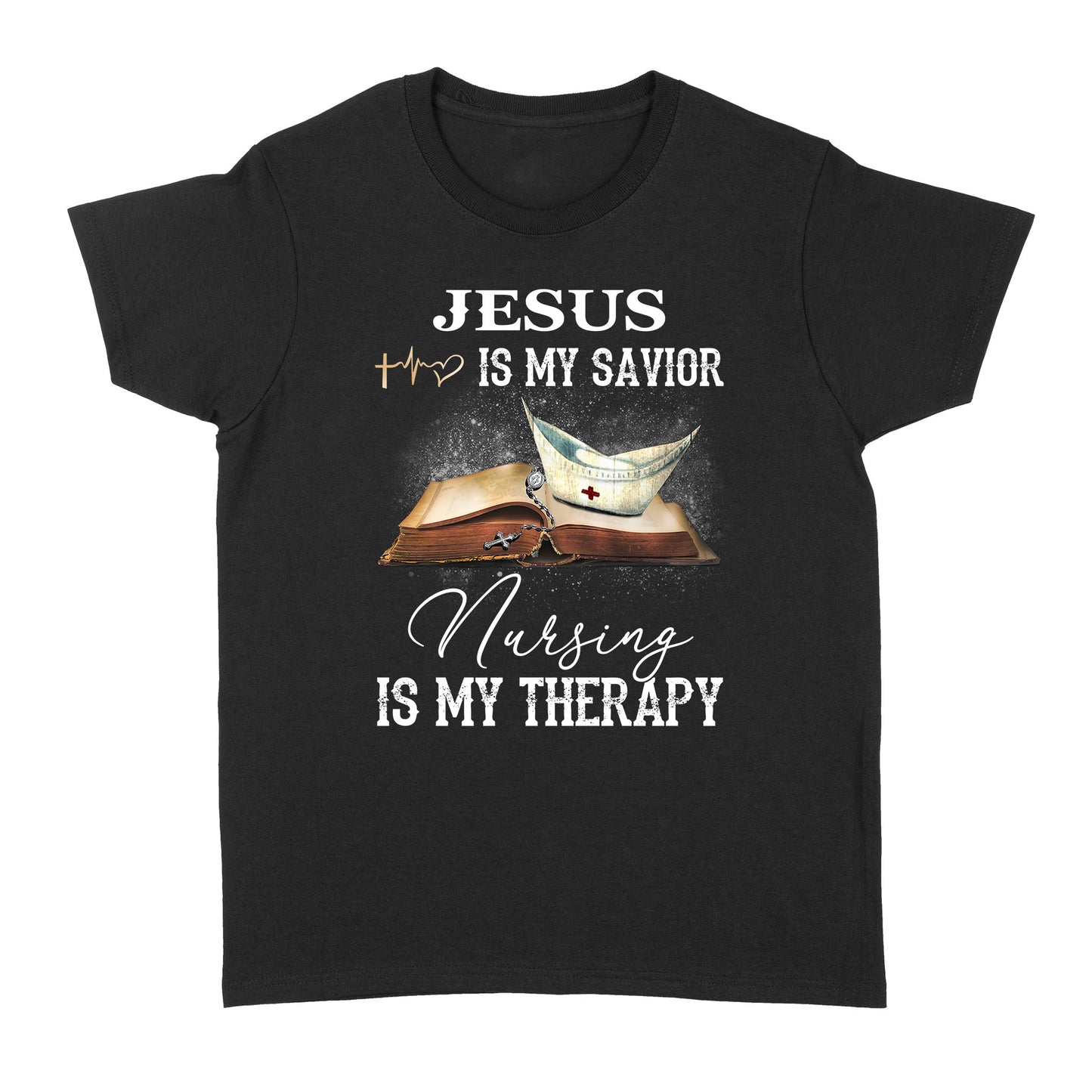 Jesus Is My Savior Nursing Is My Therapy Standard Women's T-shirt