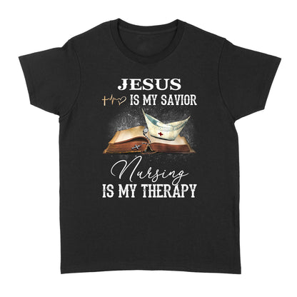 Jesus Is My Savior Nursing Is My Therapy Standard Women's T-shirt