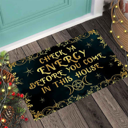 Check Ya Energy Before You Come In This House - Witch Doormat  Welcome Mat, Best Gift For Home Decoration