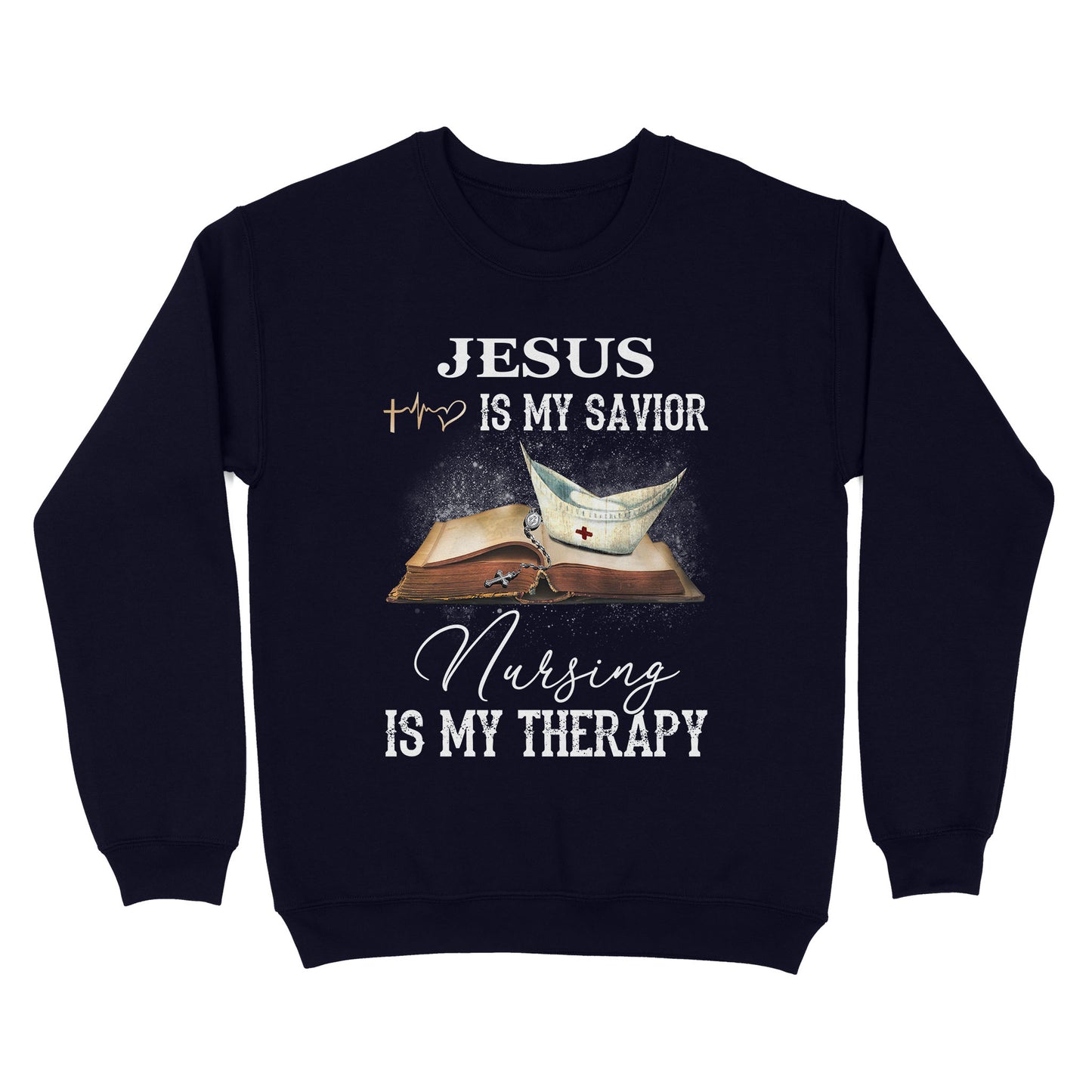 Jesus Is My Savior Nursing Is My Therapy Standard Crew Neck Sweatshirt
