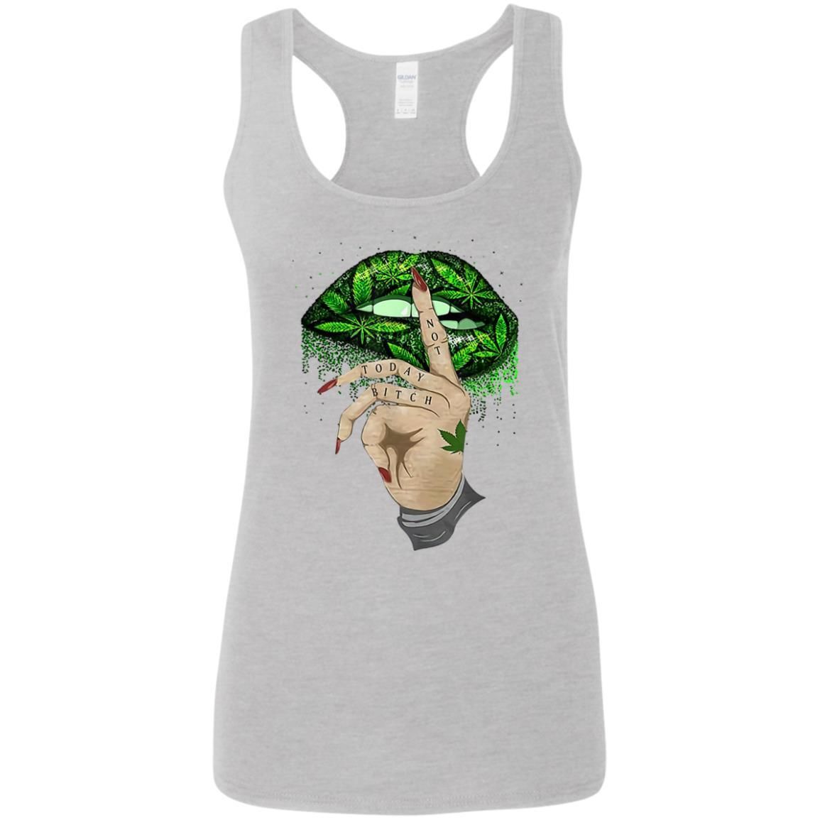 Not Today Bitch Shhh Cannabis Weed Lips shirts