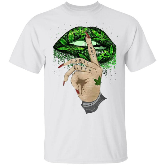 Not Today Bitch Shhh Cannabis Weed Lips shirts